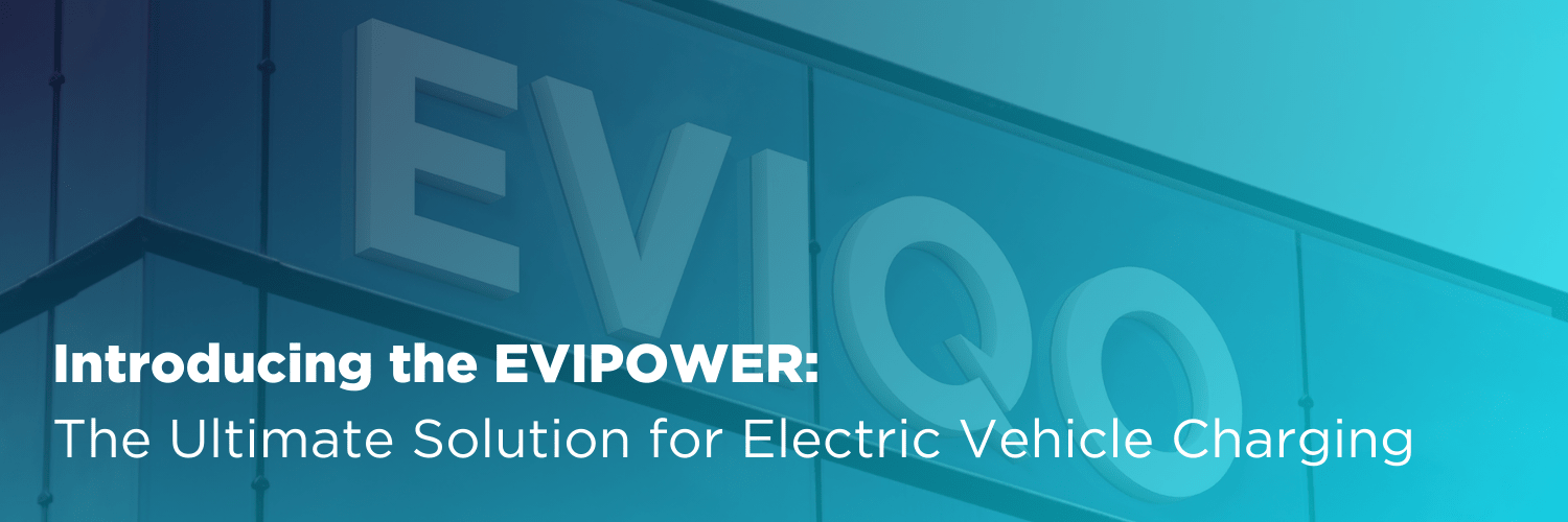 Introducing the EVIPOWER: The Ultimate Solution for Electric Vehicle Charging - EVIQO